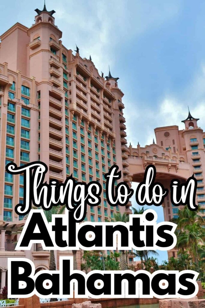 20 Things to Do in Atlantis Bahamas on Paradise Island