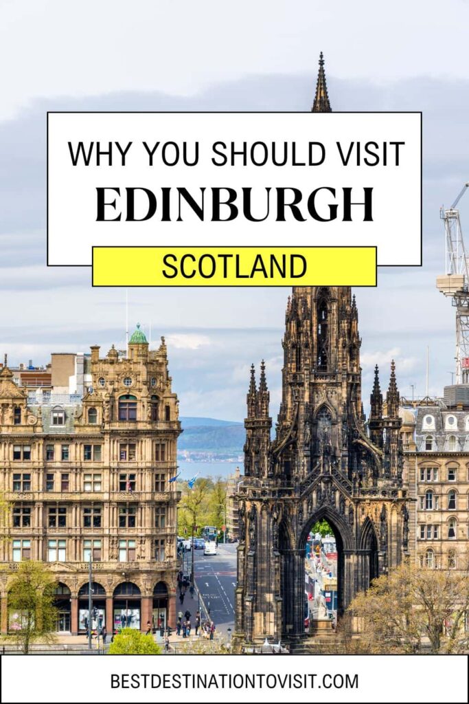 Why You Should Visit Edinburgh Scotland