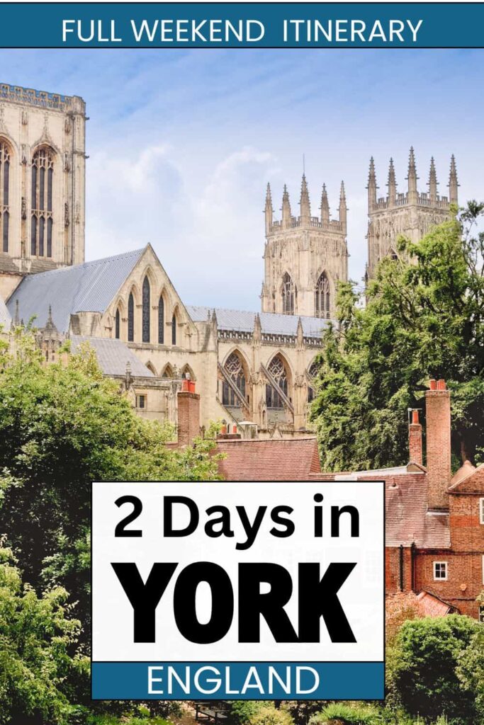 Weekend in York Itinerary: How to Spend 2 Incredible Days!